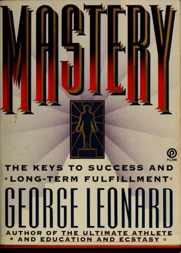 Mastery by George Leonard: The Slow Path Is the Only Path